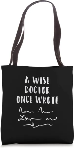 A Wise Doctor Once Wrote Medical Professional Future Doctor Tote Bag