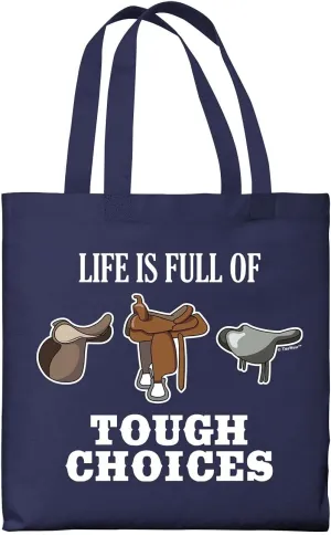 Life Is Full Of Tough Choices Horse Saddles Canvas Tote Bag