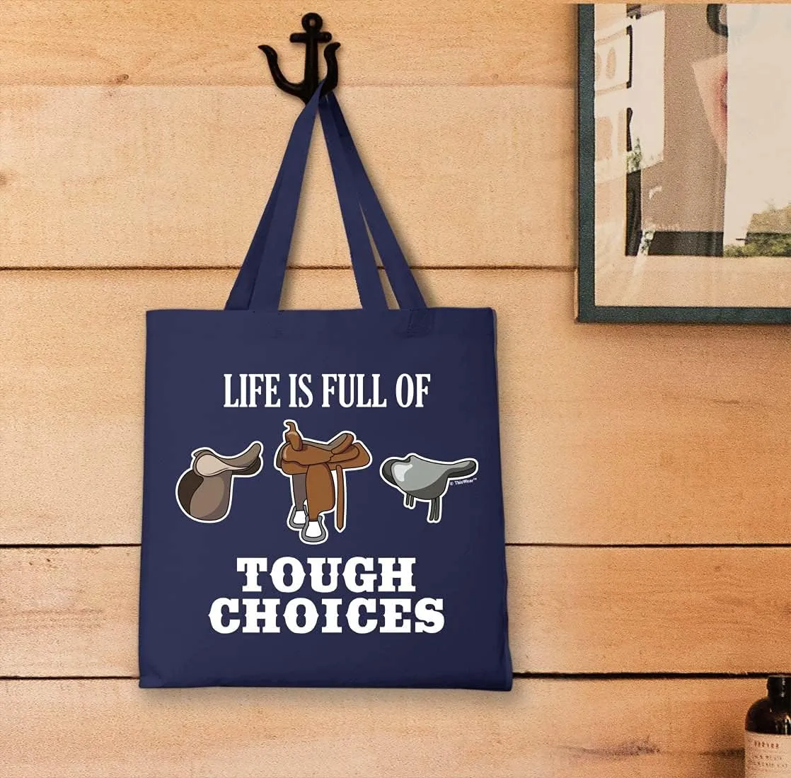 Life Is Full Of Tough Choices Horse Saddles Canvas Tote Bag