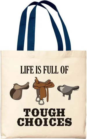 Life Is Full Of Tough Choices Horse Saddles Canvas Tote Bag