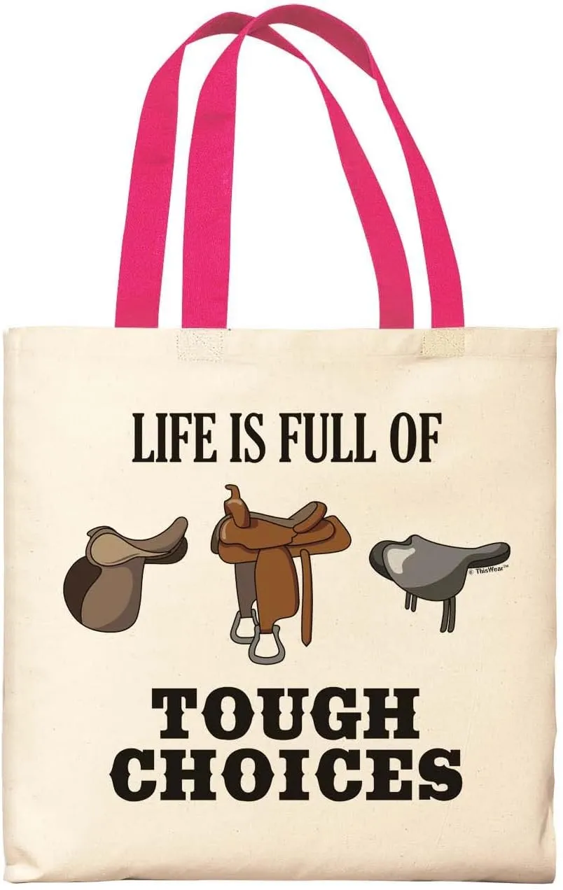 Life Is Full Of Tough Choices Horse Saddles Canvas Tote Bag