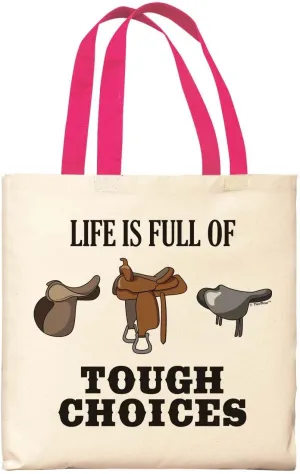 Life Is Full Of Tough Choices Horse Saddles Canvas Tote Bag