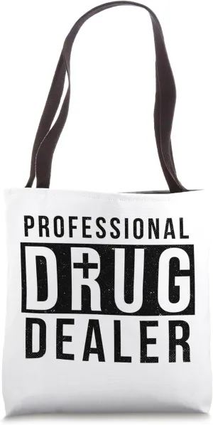 Professional Drug Dealer Funny Doctor Nurse Pharmacist Tote Bag